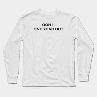 Ooh One Year Out Long Sleeve T-Shirt